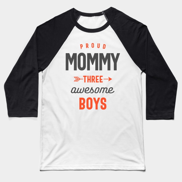 Proud Mommy three awesome boys Mothers Day Gift Baseball T-Shirt by cidolopez